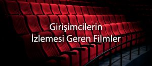 Girişimcilerin İzlemesi Gereken Filmler